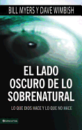 El Lado Oscuro de Lo Sobrenatural: Lo Que Dios Hace y Lo Que No Hace