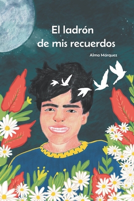 El ladr?n de mis recuerdos: Un viaje para comprender el Alzheimer infantil. - Mrquez, Alma