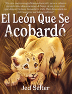 El le?n que se acobard?: El cachorro que ser?a rey