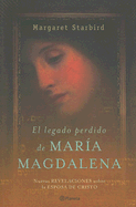 El Legado Perdido de Maria Magdalena: Nuevas Revelaciones Sobre la Esposa de Cristo