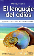 El Lenguaje del Adi?s (the Language of Letting Go): Meditaciones Para La Recuperaci?n Diaria