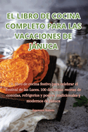 El Libro de Cocina Completo Para Las Vacaciones de Jnuca