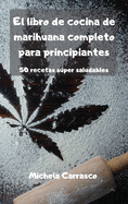 El libro de cocina de marihuana completo para principiantes 50 recetas sper saludables