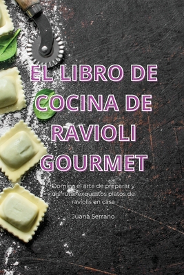 El Libro de Cocina de Ravioli Gourmet - Juana Serrano