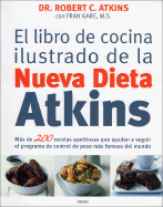 El Libro de Cocina Ilustrado de La Nueva Dieta Atkins