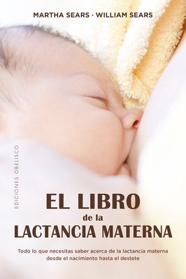 El Libro de la Lactancia Materna - Sears, Martha, RN, and Sears, William