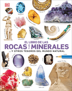 El Libro de Las Rocas Y Los Minerales (the Rock and Gem Book): ...Y Otros Tesoros del Mundo Natural