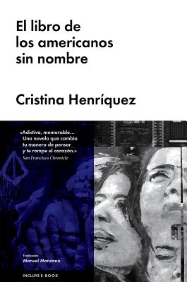 El Libro de Los Americanos Sin Nombre - Henrquez, Cristina