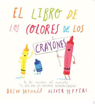 El Libro de Los Colores de Los Crayones - Daywalt, Drew, and Jeffers, Oliver