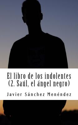 El libro de los indolentes (2. Saul, el Angel negro) - Menendez, Javier Sanchez, and Editions, Imagine Cloud