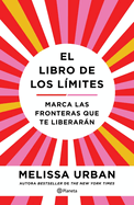 El Libro de Los Lmites: Marca Las Fronteras Que Te Liberarn / The Book of Boundaries (Spanish Edition)