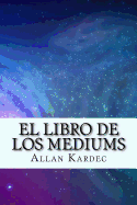 El Libro de Los Mediums (Spanish) Edition