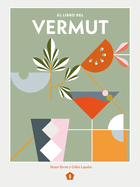 El Libro del Vermut: Un Barman Y Un En?logo Celebran El Aperitivo Ms Bebido del Mundo