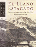 El Llano Estacado: Exploration and Imagination on the High Plains of Texas and New Mexico, 1536-1860
