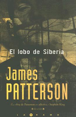 El Lobo de Siberia - Patterson, James, and Martin, Cristina (Translated by)
