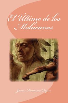 El ?ltimo de los Mohicanos - Saguez, Edinson (Editor), and Fenimore Cooper, James