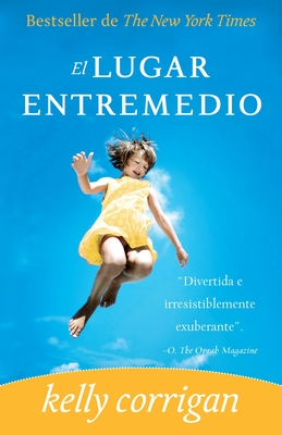 El Lugar Entremedio / The Middle Place - Corrigan, Kelly