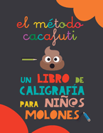 El mtodo Cacafuti: Un libro de caligrafa para nios molones: Cuaderno de caligrafa con letra ligada escolar para mejorar la escritura y partirse de risa. Pauta Montessori