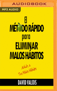 El Mtodo Rpido Para Eliminar Tus Malos Hbitos (Narracin En Castellano)