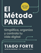 El M?todo Para (the Para Method Spanish Edition): Simplifica, Organiza Y Controla Tu Vida Digital