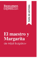 El maestro y Margarita de Mija?l Bulgkov (Gu?a de lectura): Resumen y anlisis completo