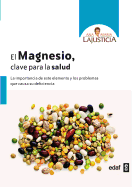 El Magnesio. Clave Para La Salud - Lajusticia, Ana Maria