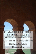 El Mal de la Piedra, la enfermedad de nuestros monumentos.: Sntomas y soluciones