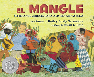 El Mangle: Sembrando ?rboles Para Alimentar Familias (the Mangrove Tree: Planting Trees to Feed Families) - Roth, Susan L (Illustrator), and Trumbore, Cindy