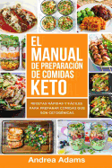 El Manual de Preparacion de Comidas Keto (in Spanish/En Espanol): Recetas Rapidas y Faciles Para Preparar Comidas Cetogenicas, Bajas En Carbohidratos Para Una Rapida Perdida de Peso