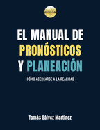 El manual de pronsticos y planeacin: Cmo acercarse a la realidad