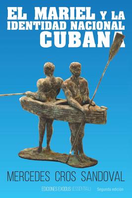 El Mariel Y La Identidad Nacional Cubana - Castillejo Olan, Roger, and Velazquez Callejas, Angel (Editor), and Salazar, Cesar (Translated by)