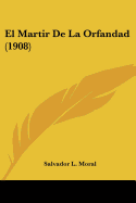 El Martir De La Orfandad (1908)