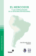 El Mercosur y Las Complejidades de La Integracion Regional