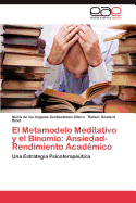El Metamodelo Meditativo y El Binomio: Ansiedad-Rendimiento Academico