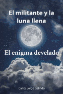 El militante y la luna llena: El enigma develado