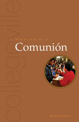 El Ministerio de la Comunion: Segunda Edicion - Kwatera, Michael, Father, O.S.B., PH.D.