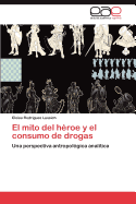 El Mito del Heroe y El Consumo de Drogas