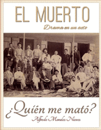 El Muerto, drama en un acto: Quin me mat?