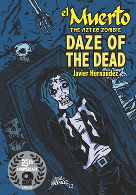 El Muerto the Aztec Zombie: Daze of the Dead - Hernandez, Javier