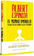 El Mundo Amarillo (Edicin Limitada Firmada). Si Crees En Los Sueos, Ellos Se Crearn / The Yellow World (Limited Signed Edition)