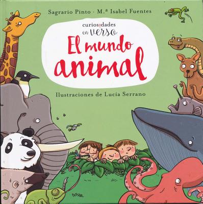 El Mundo Animal - Pinto, Sagrario, and Fuentes, Ma Isabel, and Serrano Guerrero, Lucaia