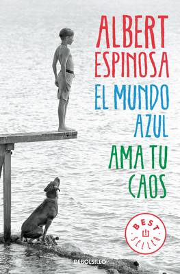 El Mundo Azul: AMA Tu Caos / The Blue World: Love Your Chaos - Espinosa, Albert