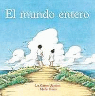 El Mundo Entero - Scanlon, Liz Garton, and Frazee, Marla (Illustrator)