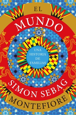 El Mundo: Una Historia de Familias / The World (Sapnish Edition) - Montefiore, Simon Sebag