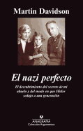 El Nazi Perfecto: El Descubrimiento del Secreto de Mi Abuelo y del Modo en Que Hitler Sedujo A una Generacion