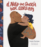 El Nio Que Quera Dar Abrazos / The Boy Who Wanted to Give Hugs