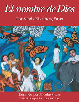 El Nombre de Dios - Sasso, Sandy Eisenberg, Rabbi, and Stone, Pheobe (Illustrator)