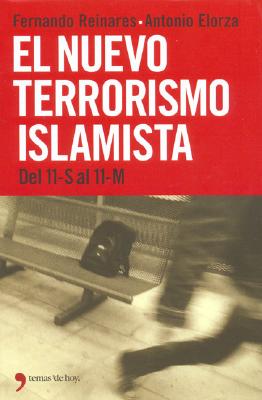 El Nuevo Terrorismo Islamista: del 11-S Al 11-M - Elorz, A, and Reinales, F