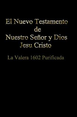 El Nuevo Testamento de Nuestro Seor Dios y Salvador Jesu Cristo - Iglesia Bautista Biblica De La Gracia