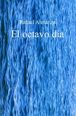 El octavo d?a - Almanza, Rafael